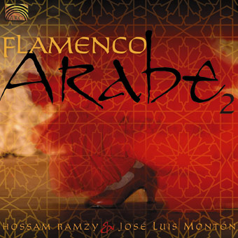 Hossam Ramzy & Jos Luis Monton.  Flamenco Arabe 2  | Arc Music 2006 | EUCD2000 |